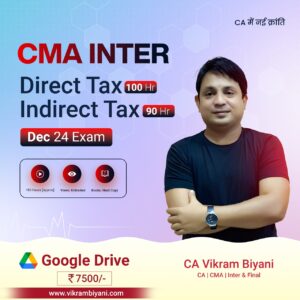 CMA INTERMEDIATE – DIRECT TAX & INDIRECT TAX [DEC 2024 EXAM] GOOGLE DRIVE