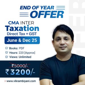 CMA INTER – Taxation (DIRECT TAX + GST) [END OF YEAR OFFER]